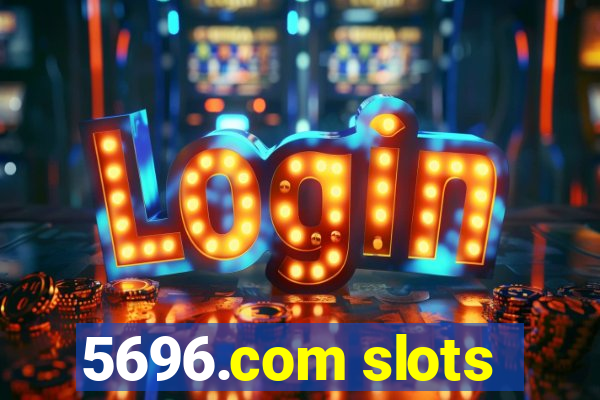 5696.com slots